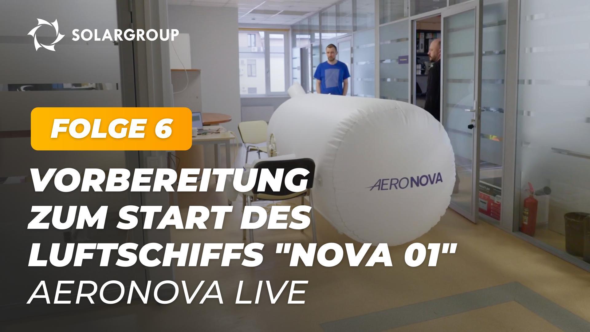Aufnahmen von den Vorbereitungen für den Start des Luftschiffs "NOVA 01" | AERONOVA Live. Folge 6