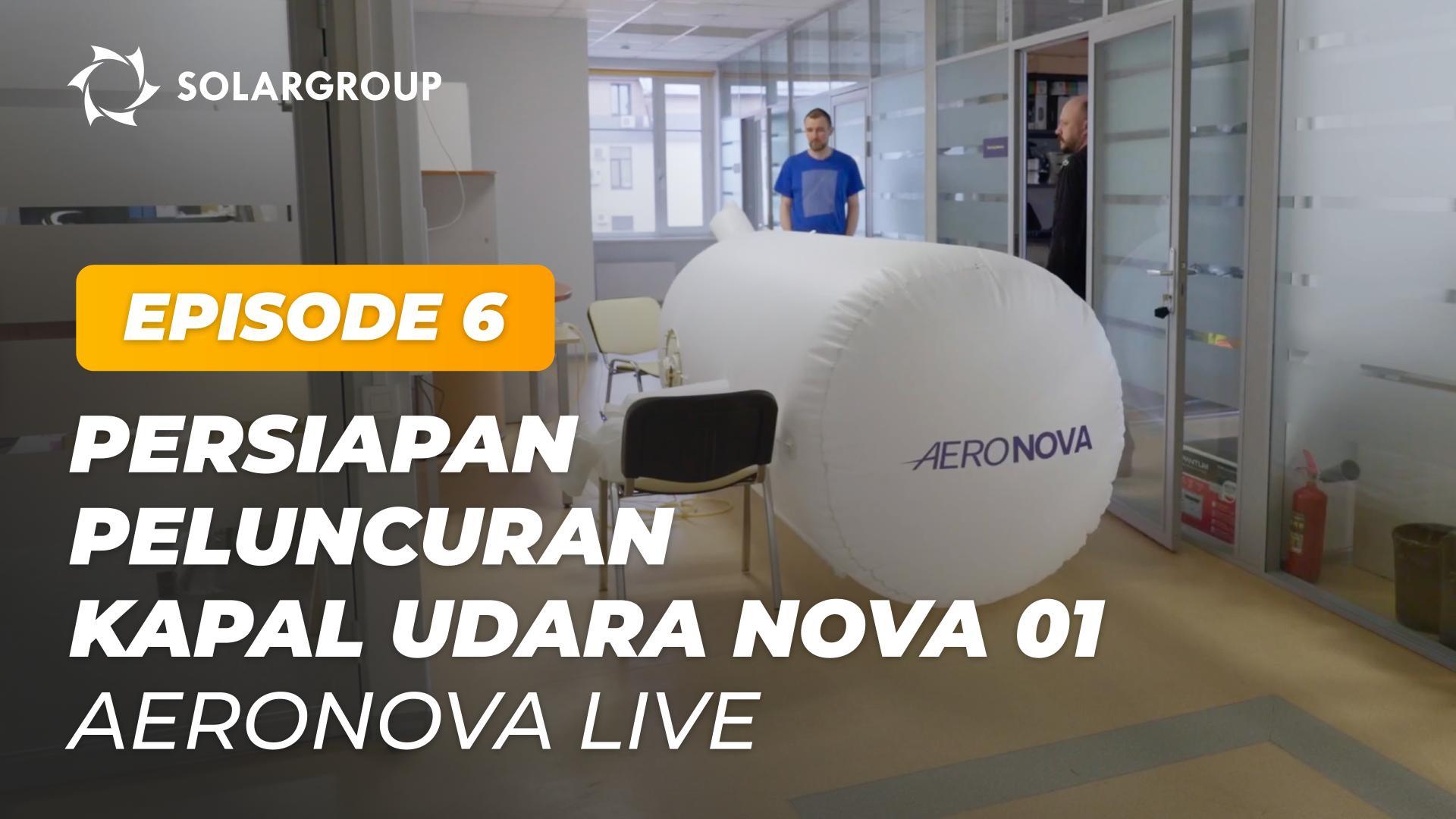 Kami menyajikan cuplikan persiapan peluncuran kapal udara NOVA 01 | AERONOVA Live. Episode 6