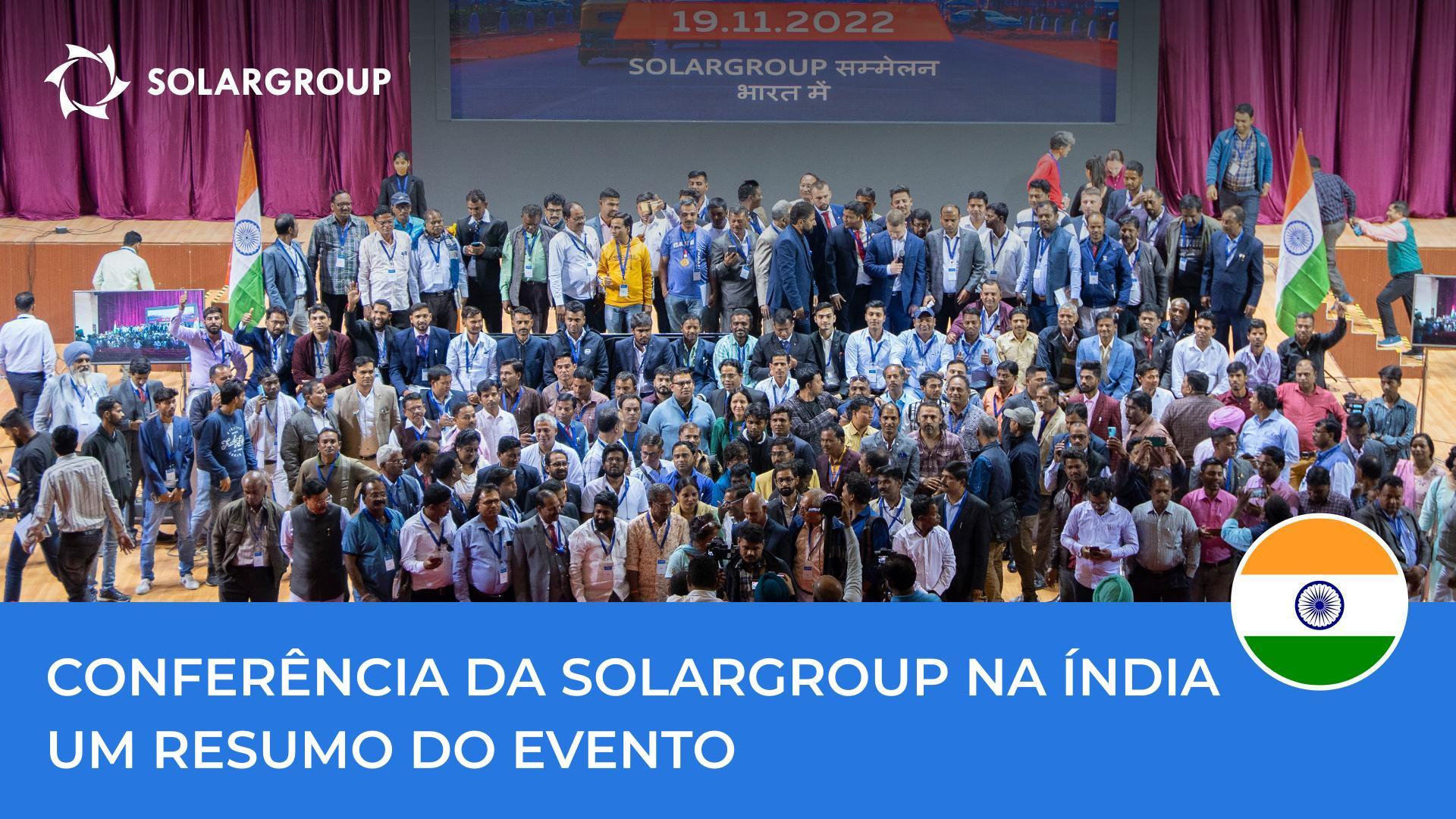 Conferência da SOLARGROUP na Índia: os momentos mais memoráveis do evento