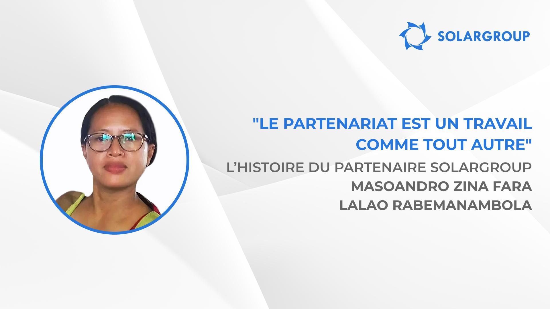 Le soutien mutuel est important pour réussir dans le partenariat| L’histoire du partenaire SOLARGROUP Masoandro Zina Fara Lalao RABEMANAMBOLA