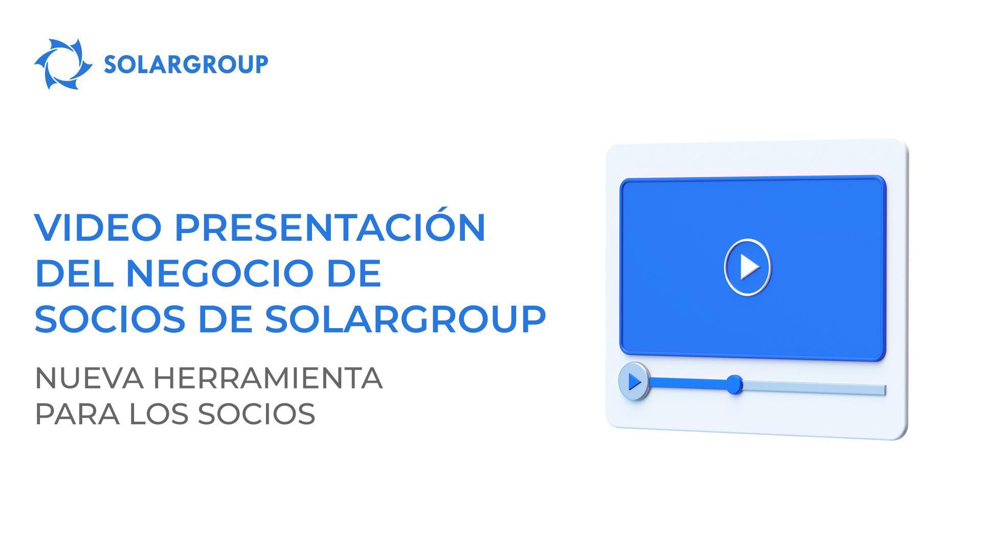 Video presentación del negocio de socios de SOLARGROUP: nueva herramienta para los socios