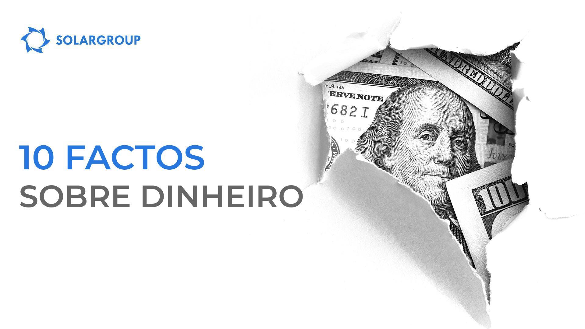 Você sabia? 10 factos sobre o dinheiro