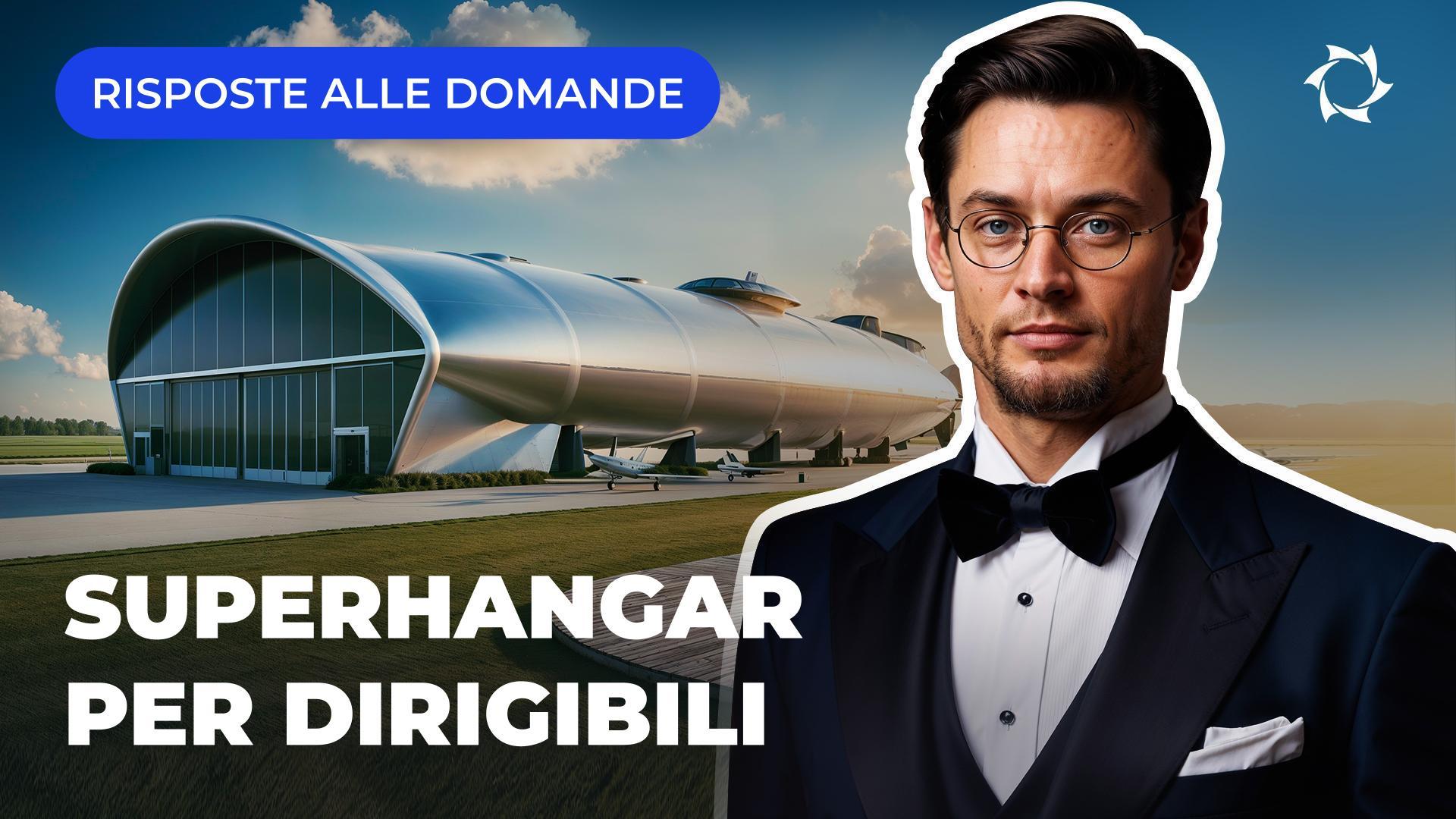 Perché i dirigibile hanno bisogno di hangar enormi: difficili da tenere, non sono adatti al clima?