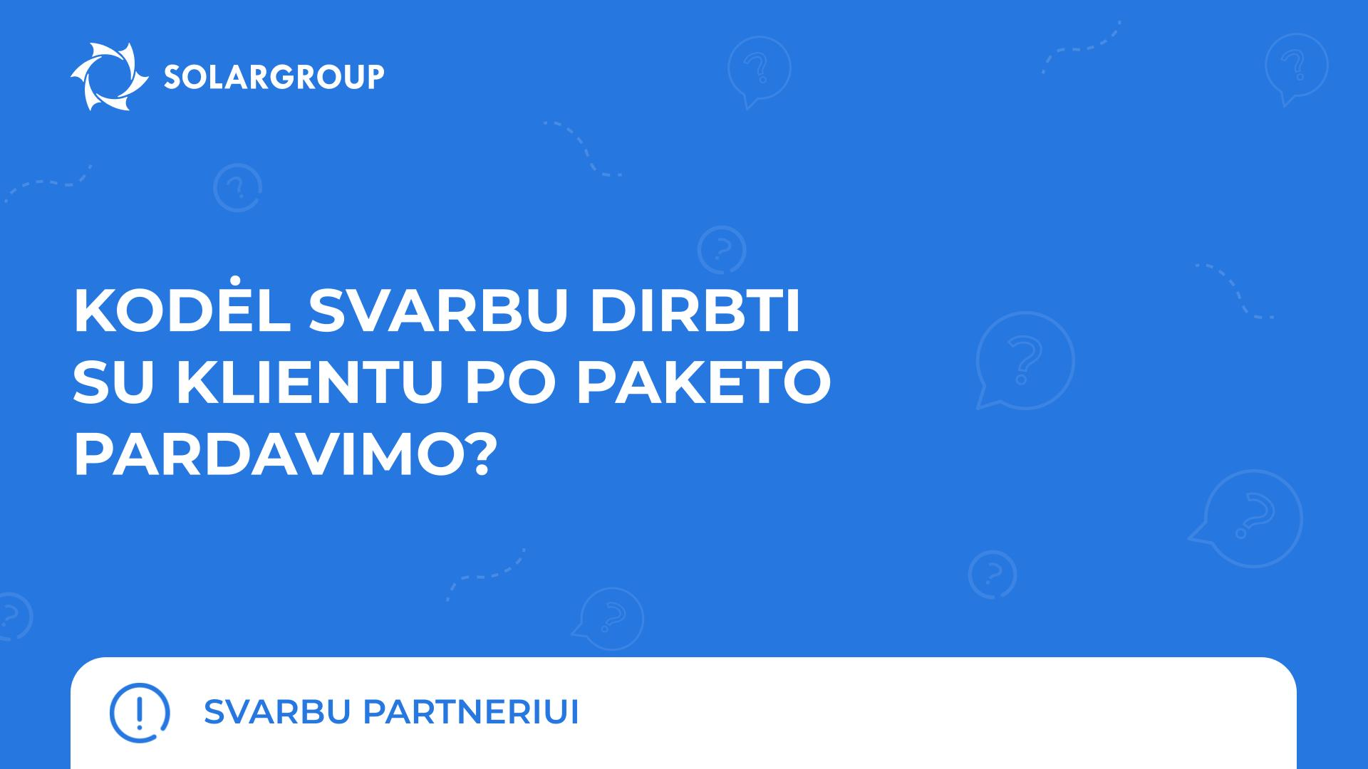 Kodėl svarbu dirbti su klientu po paketo pardavimo? | Svarbu partneriui