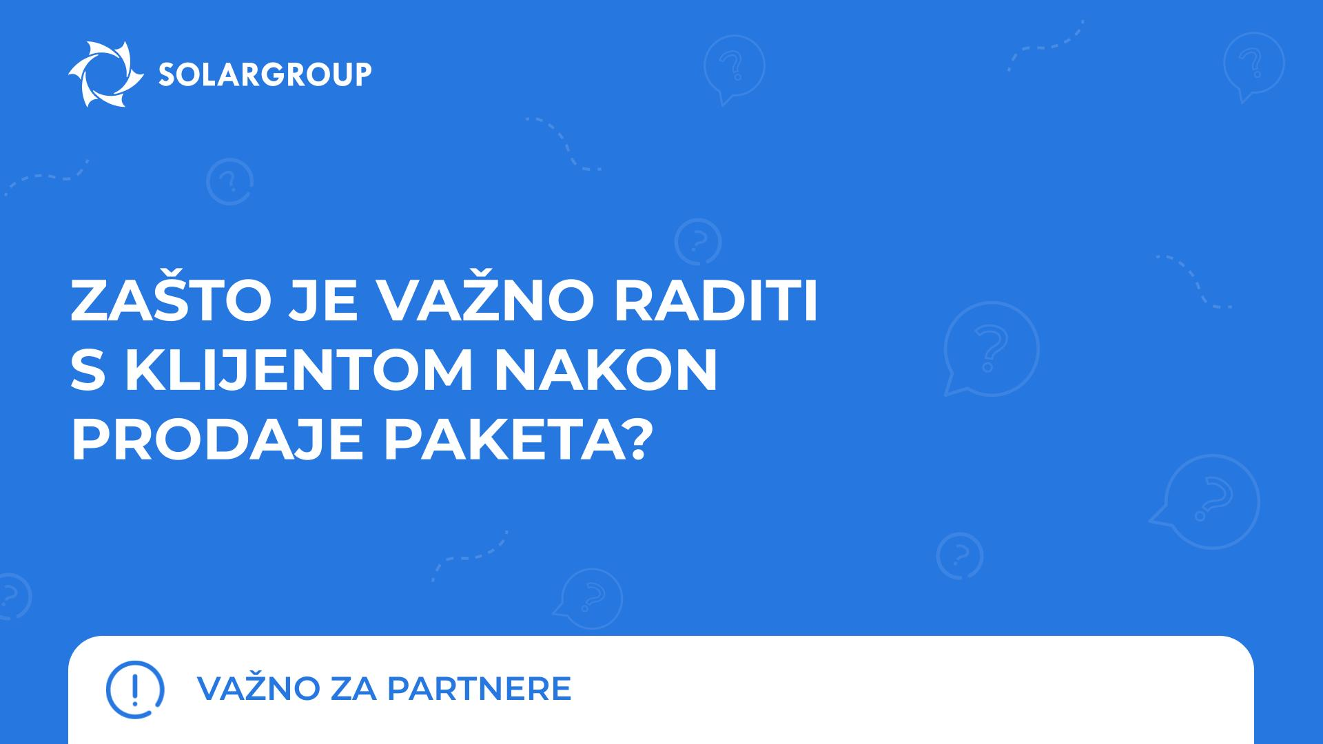 Zašto je važno raditi s klijentom nakon prodaje paketa? | Važno za partnere