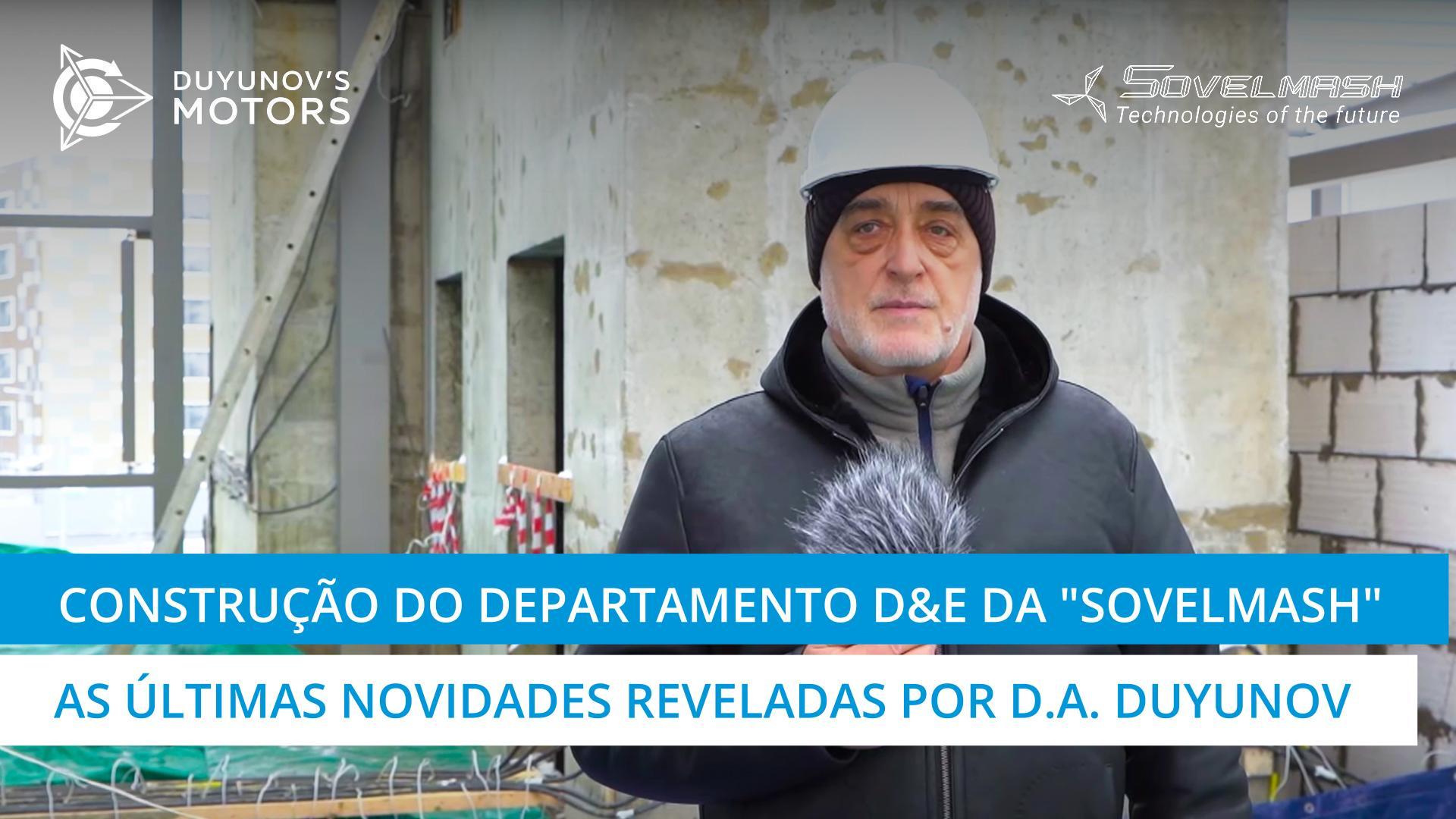 Construção do departamento D&E da "Sovelmash" | As últimas novidades reveladas por D.A. Duyunov | 232.º dia