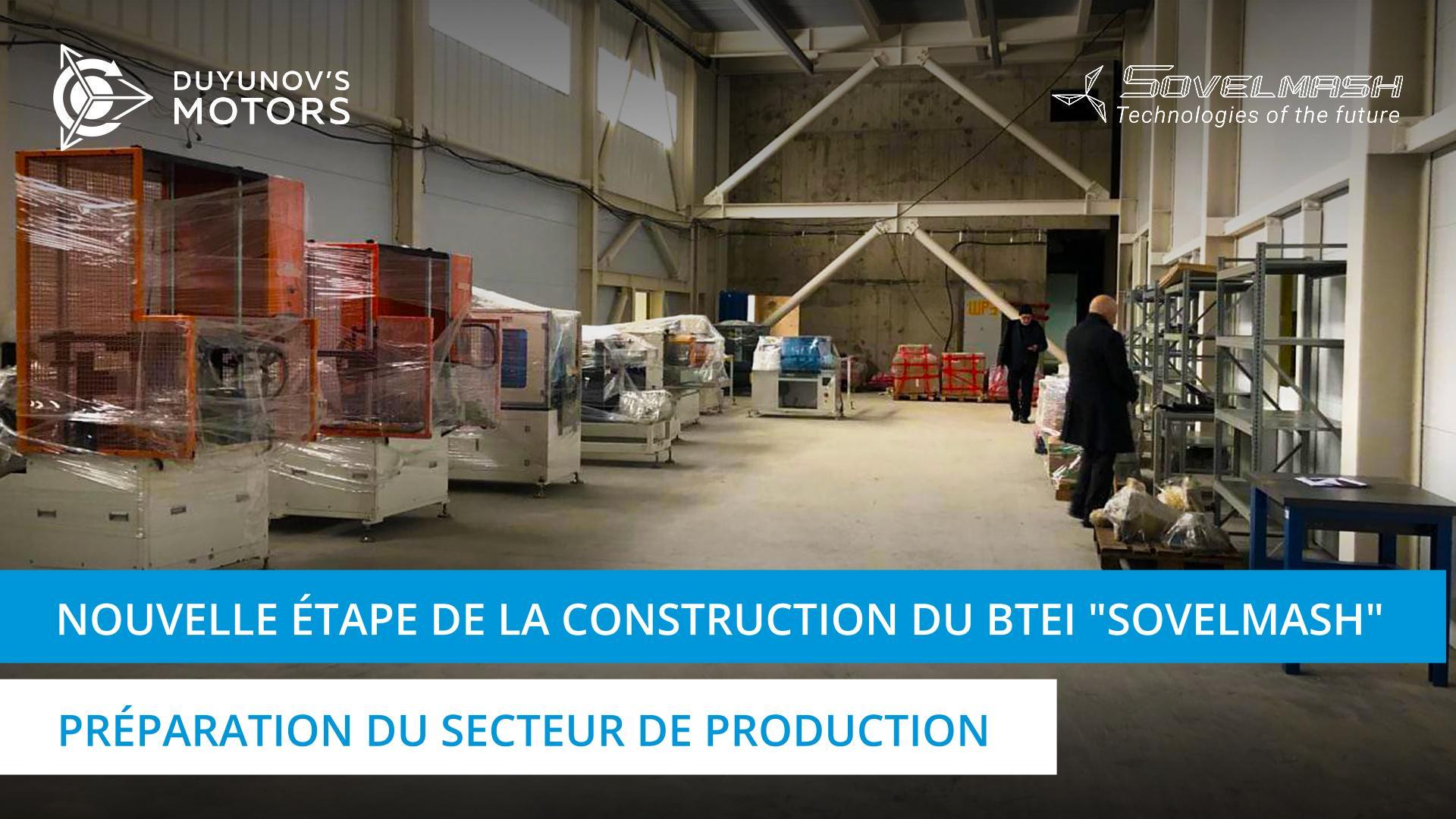 Nouvelle étape de construction : préparation à la mise en service du secteur de production