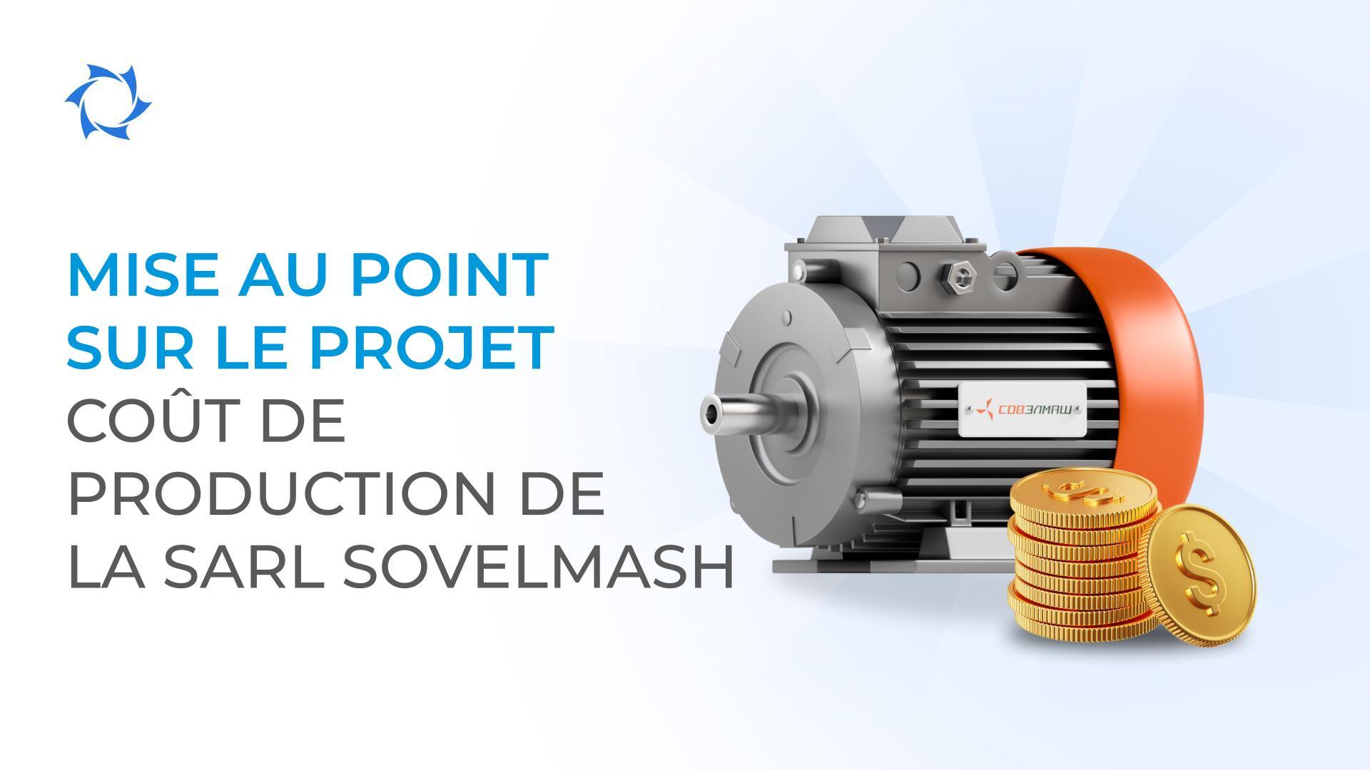 Comment se forme le coût de revient des moteurs électriques de Sovelmash