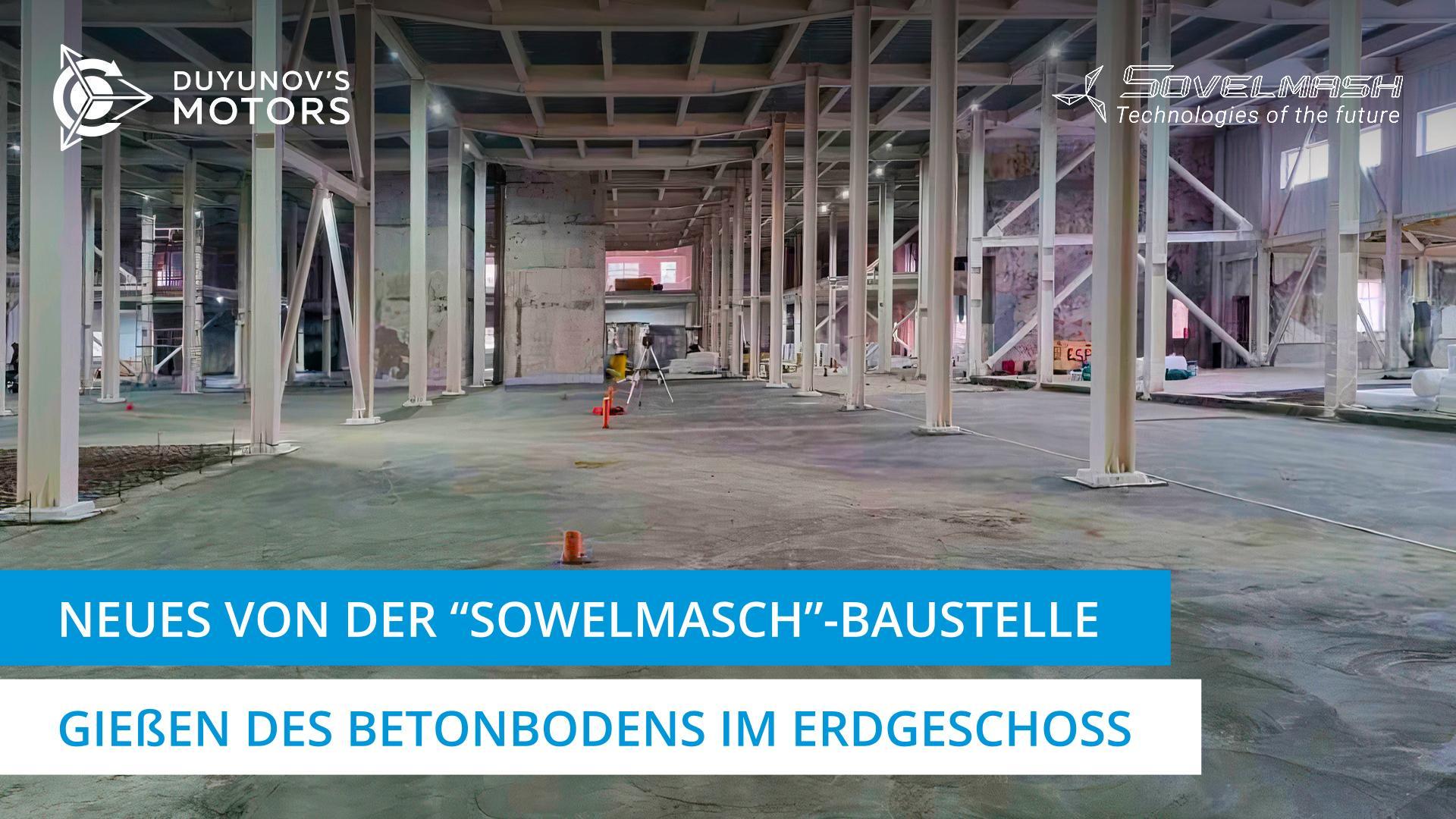 Wie schreitet das Gießen des Betonbodens im Erdgeschoss des TPKB "Sowelmasch" voran?