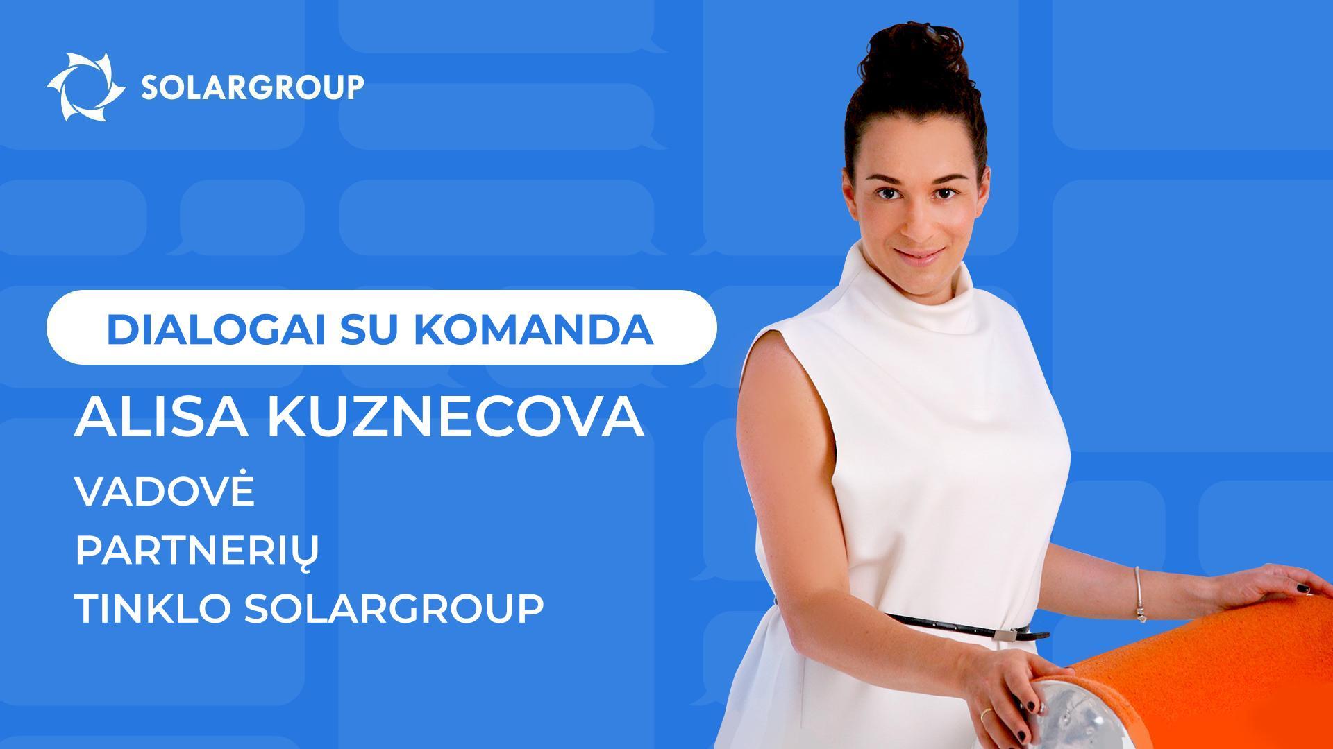 Dialogai su SOLARGROUP komanda | Alisa Kuznecova, partnerių tinklo Vadovė