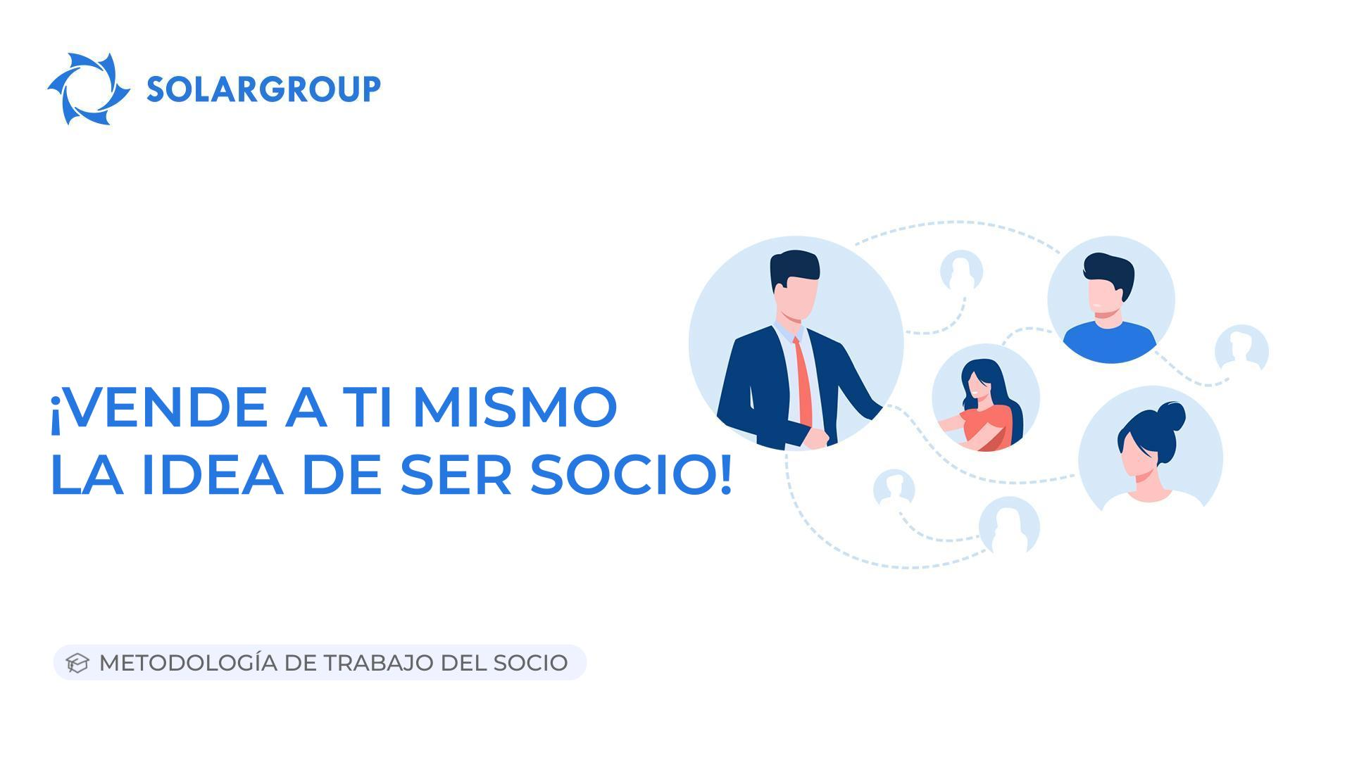 ¡Vende a ti mismo la idea de ser socio! | Metodología de trabajo del socio
