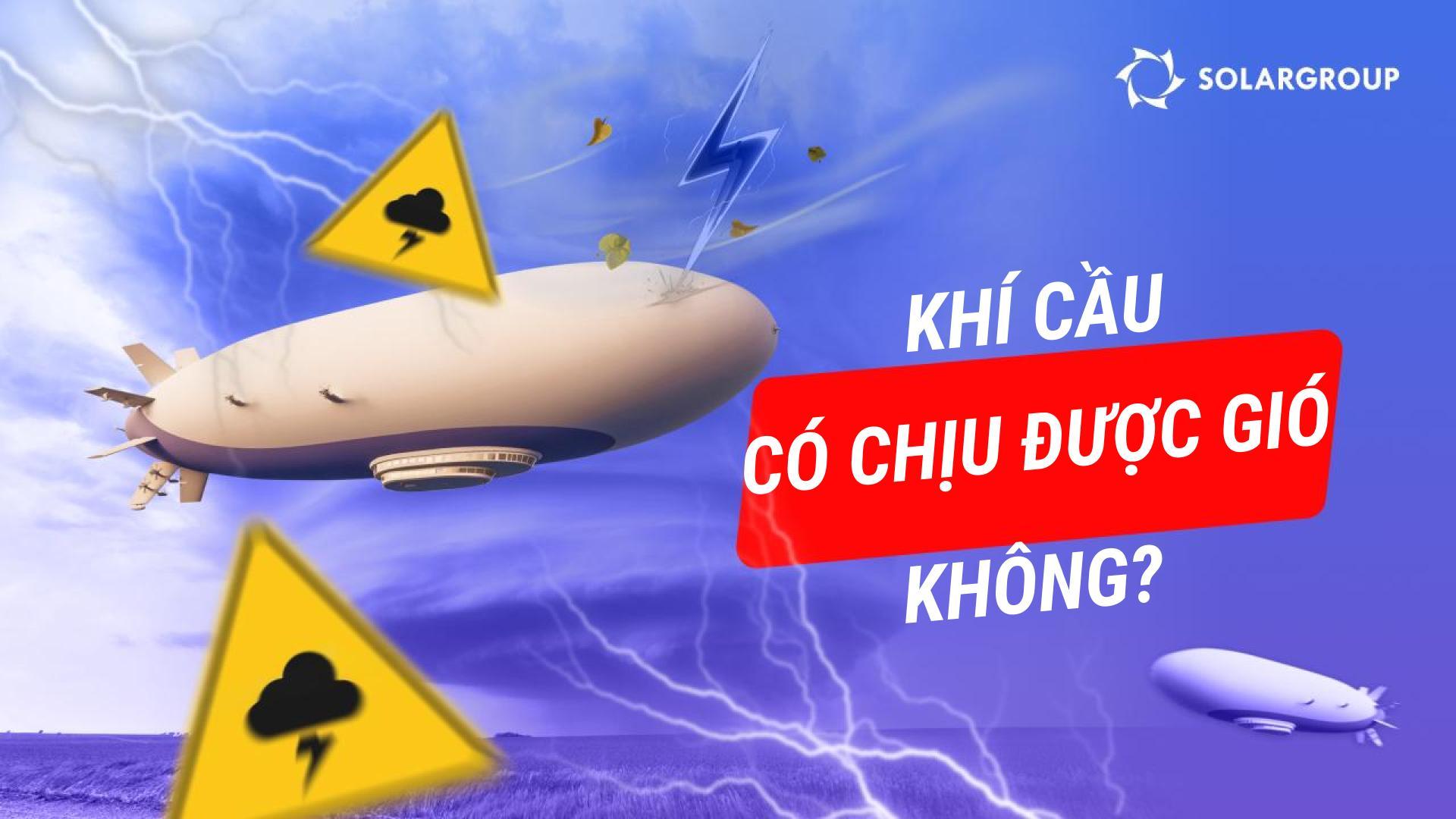 Khí cầu có khó hạ cánh hơn máy bay hay trực thăng không? Với tốc độ gió nào thì khí cầu sẽ bị thổi bay?