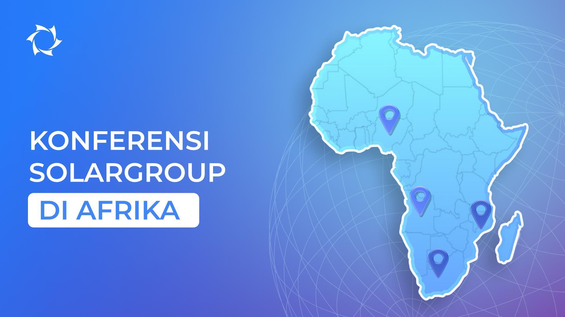 Menjelajahi teknologi canggih di Forum Bisnis SOLARGROUP di Afrika