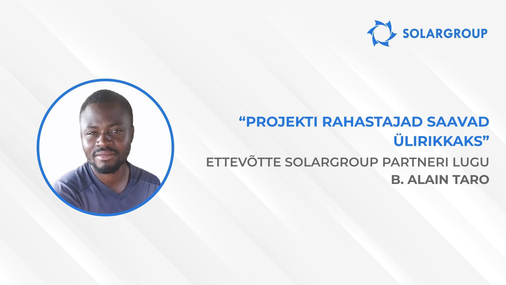 Ettevõtte SOLARGROUP leiutised on jalustrabavad | Ettevõtte SOLARGROUP partneri B. Alain Taro lugu