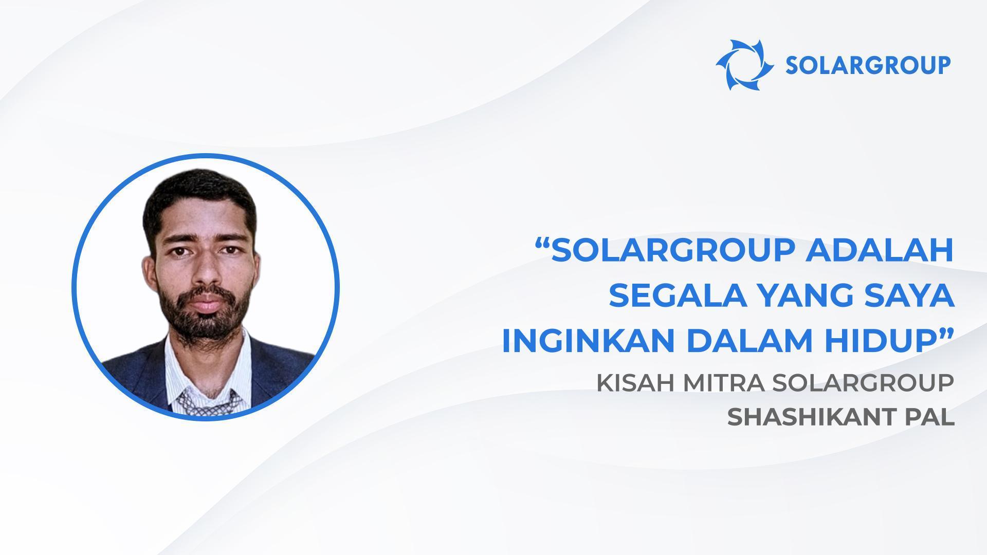 "Sovelmash" adalah cinta pada pandangan pertama | Kisah mitra SOLARGROUP, Shashikant Pal, India