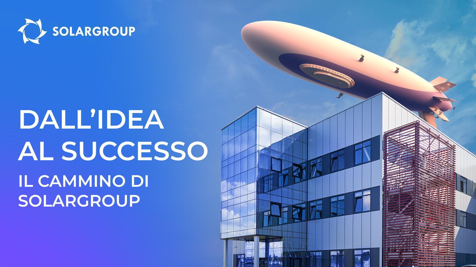 Innovazioni nel business, costruzione dei dirigibili, motori elettrici e investimenti: questa è l'impresa SOLARGROUP
