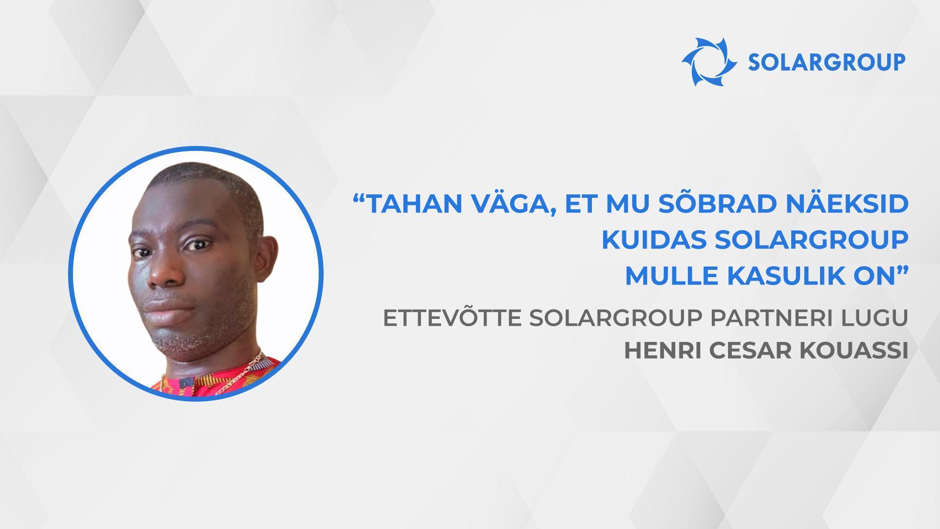 Ettevõtte SOLARGROUP tegevused õnnestuvad | Ettevõtte SOLARGROUP partneri Henri Cesar Kouassi lugu