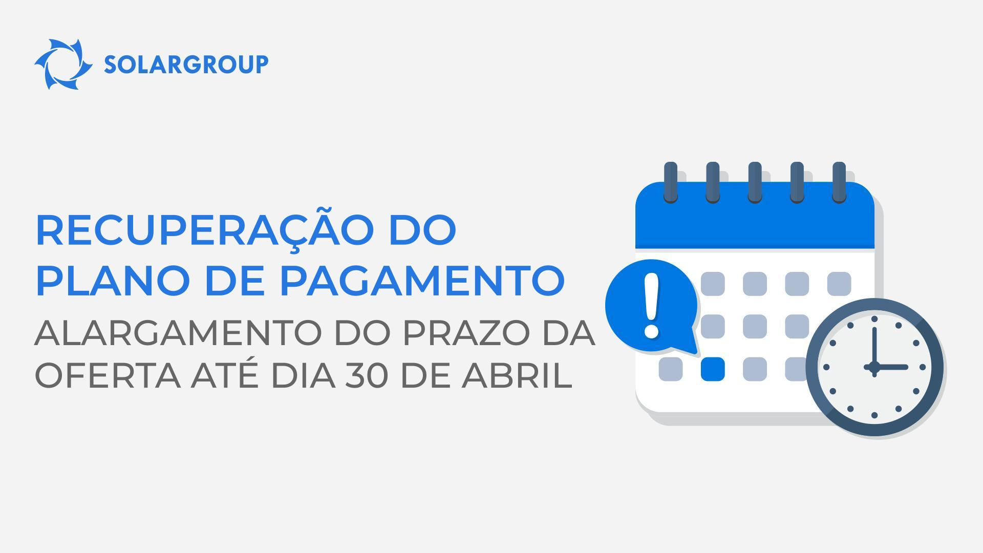 Recuperação do plano de pagamento em prestações: extensão do prazo da oferta na área administrativa até dia 30 de abril