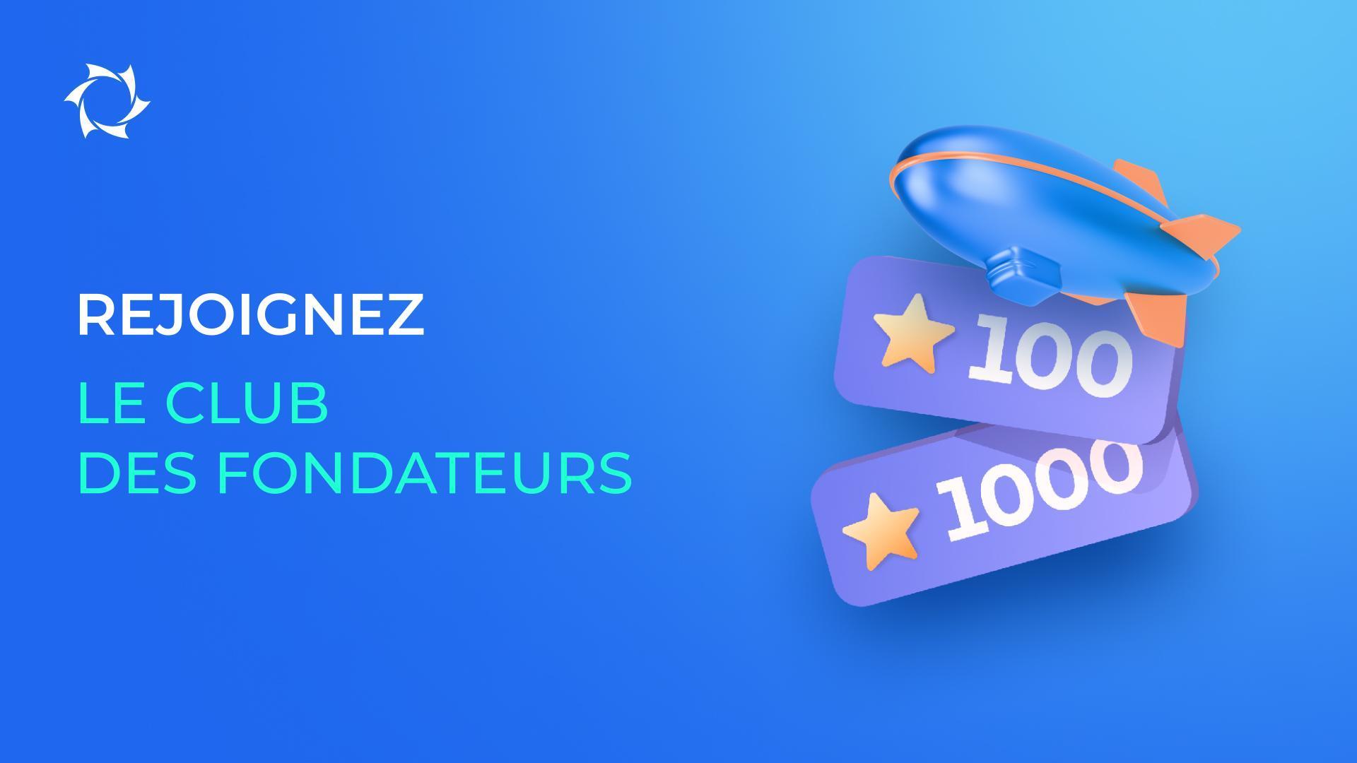Vous avez manqué l’opportunité de rejoindre le Club des Fondateurs ? Rejoignez-nous dès maintenant et bénéficiez de privilèges exclusifs
