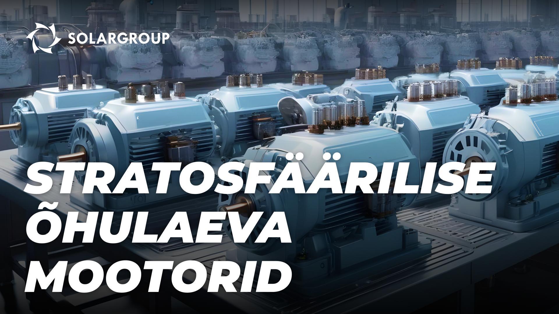 Mis mootorid sobivad stratosfäärilistele sõidukitele ja miks?