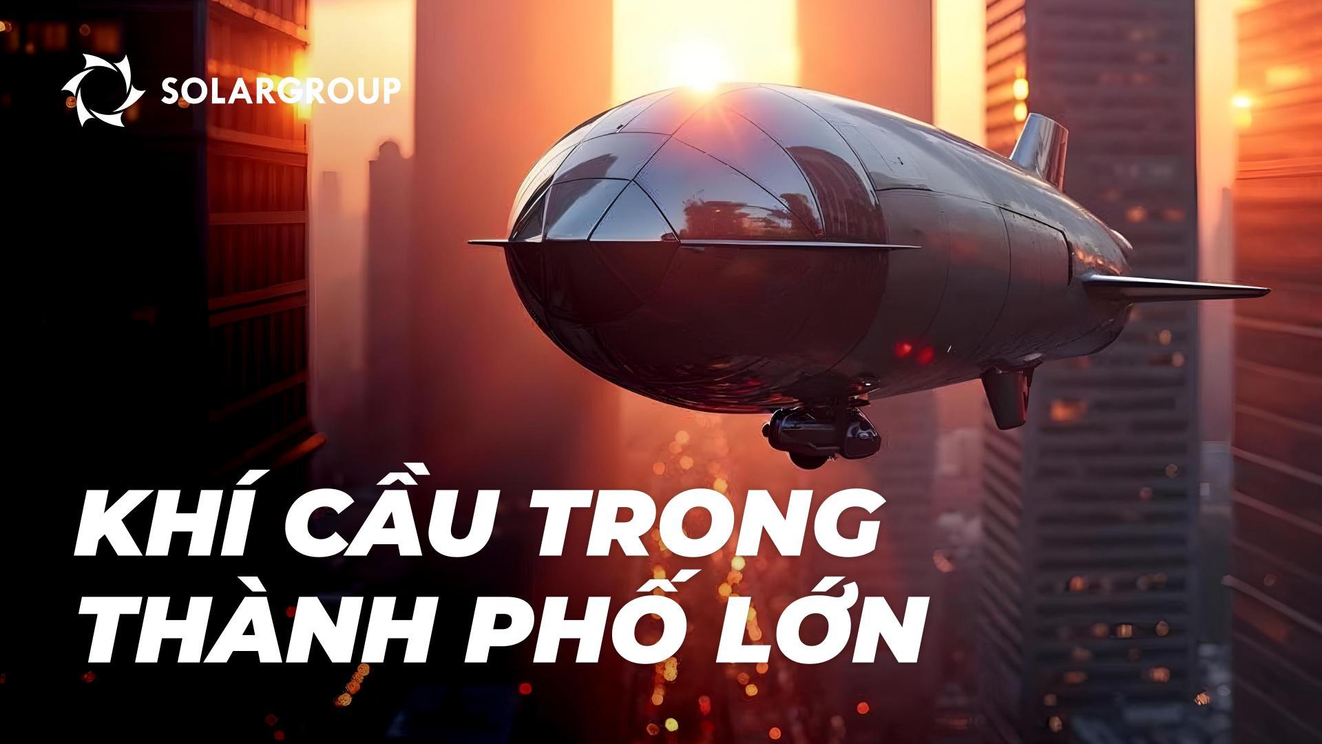 Khí cầu trong thành phố: hiện tại và tương lai của hàng không đô thị