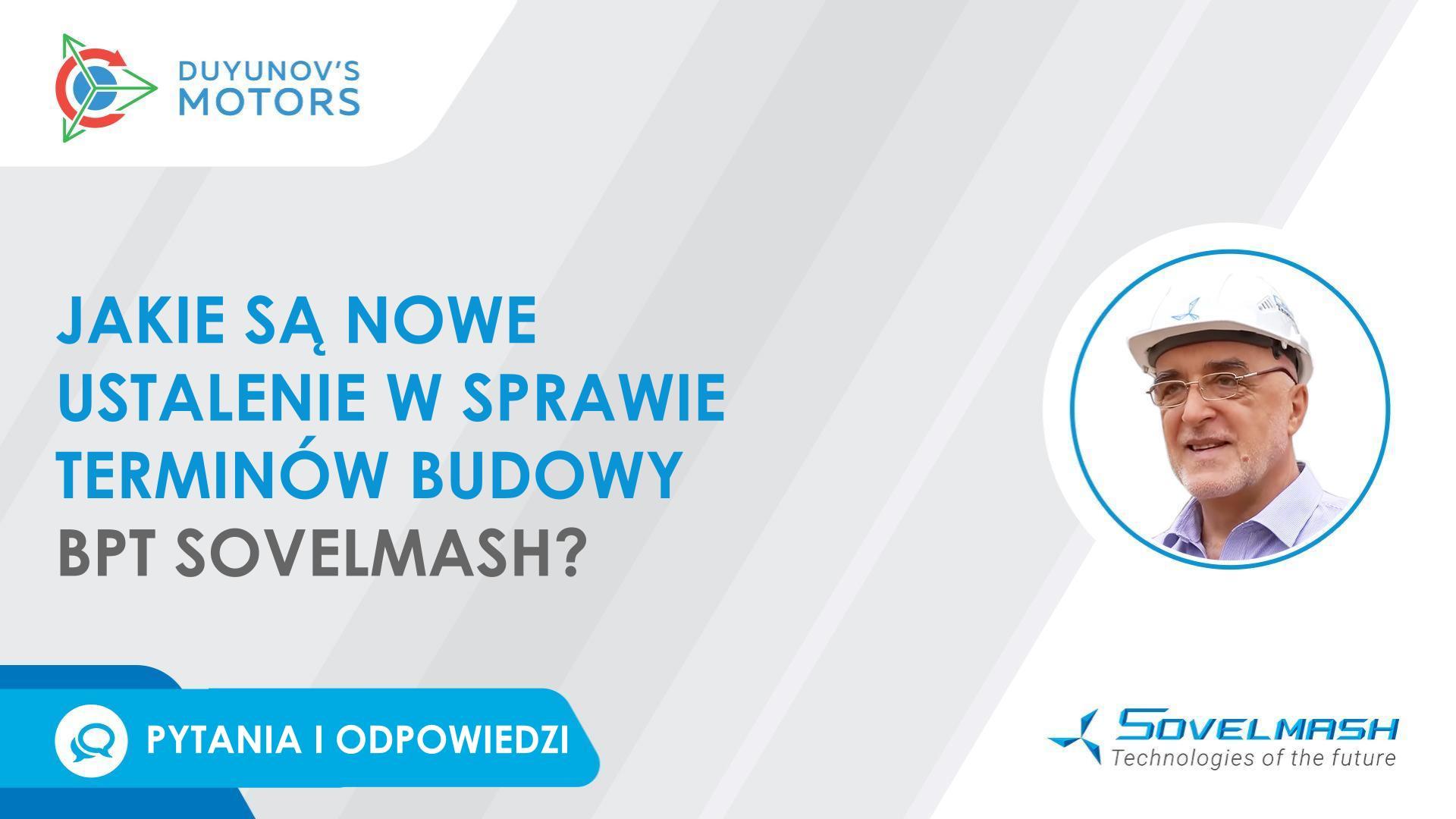 Dmitry Dujunov o nowych ustaleniach dotyczących terminów budowy BPT Sovelmash