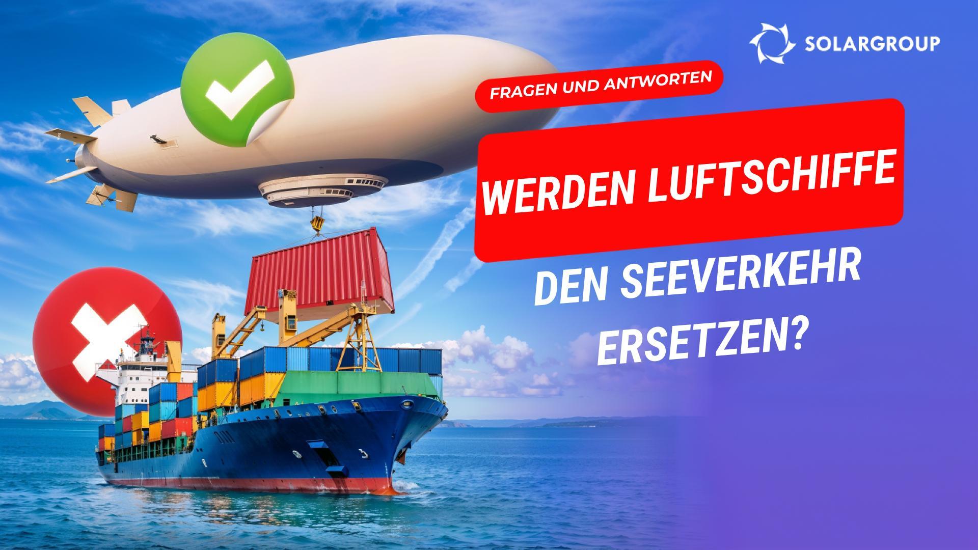 Werden Luftschiffe Schiffe und Züge ersetzen? Werden Unternehmen ihre Probleme mithilfe von Luftschiffen lösen?