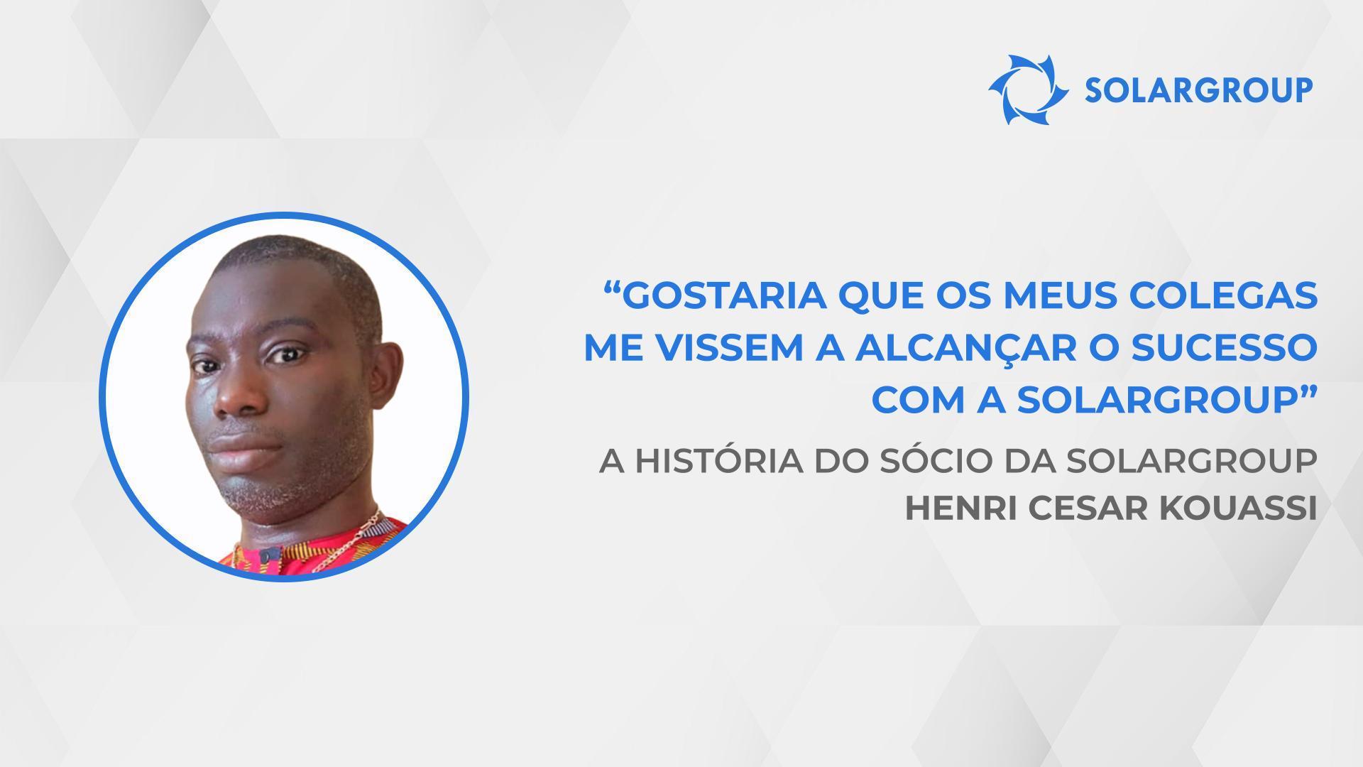 As atividades da SOLARGROUP são impecáveis | A história do sócio da SOLARGROUP Henri Cesar Kouassi