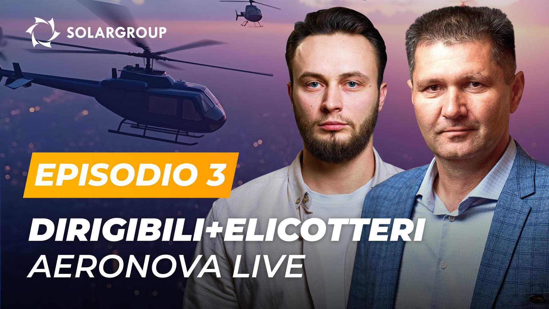 I Dirigibili di nuova generazione ora svilupperanno anche elicotteri? | AERONOVA Live. Episodio 3