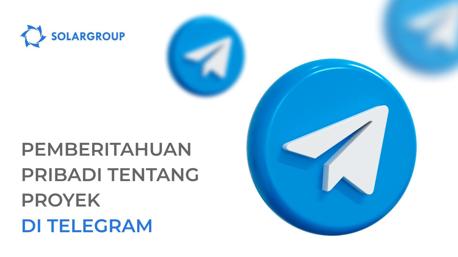 Dapatkan pemberitahuan di Telegram tentang hal-hal terpenting dalam proyek bagi Anda