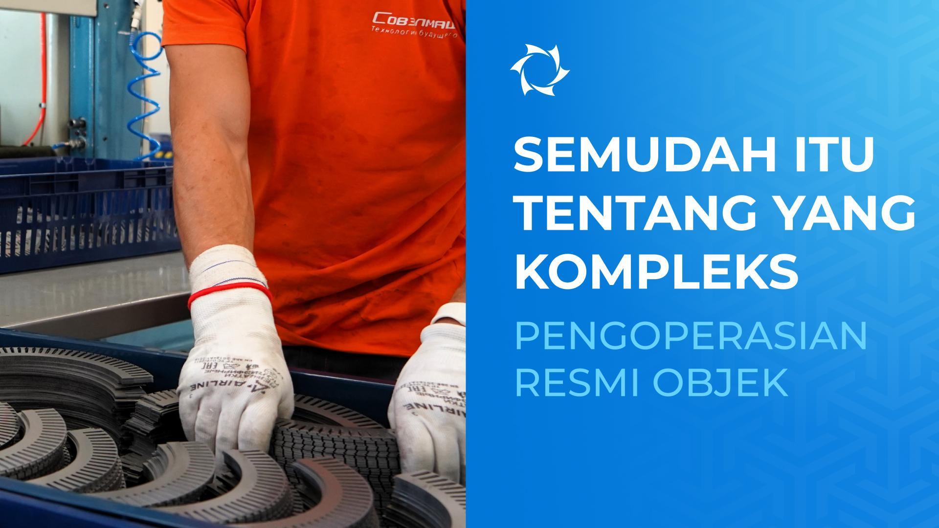 Bagaimana Proses Peluncuran Operasional D&E PT Sovelmash Akan Dilaksanakan