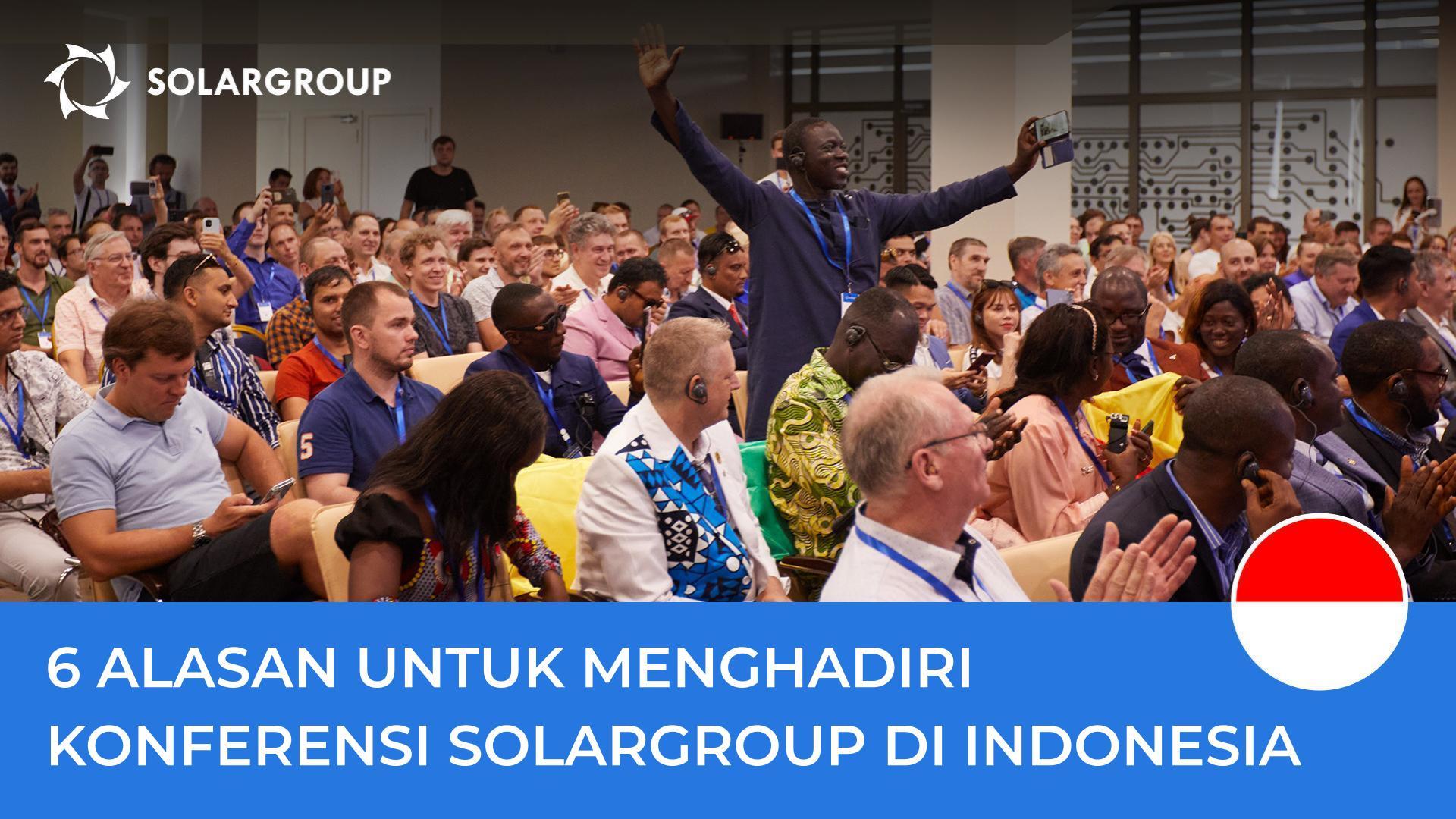 6 alasan untuk menghadiri konferensi SOLARGROUP di Indonesia