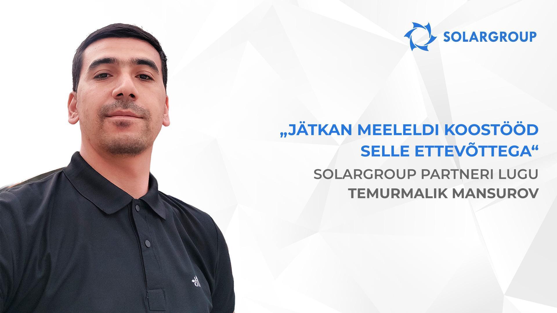 Stories that inspire new investors | Story of SOLARGROUP partner Temurmalik Mansurov