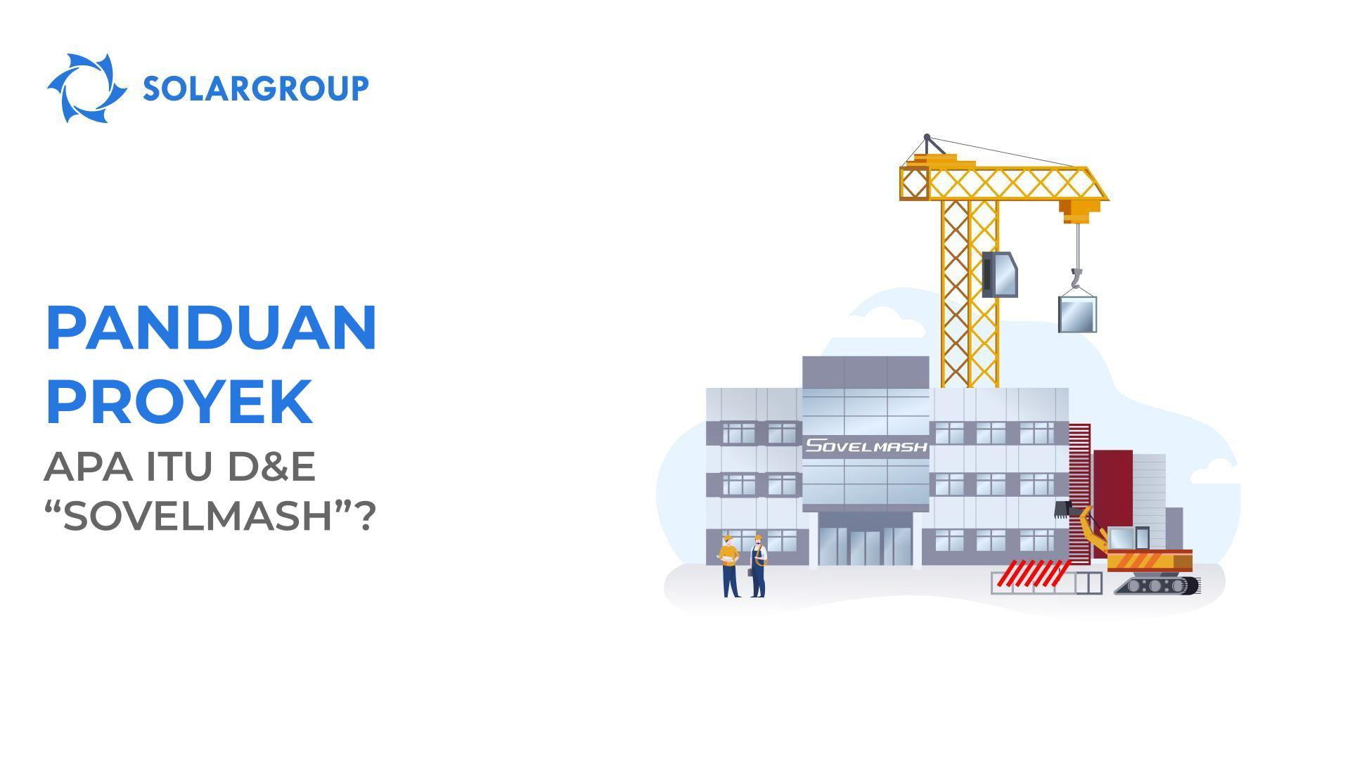 Panduan proyek: apa yang dimaksud dengan D&E "Sovelmash"?