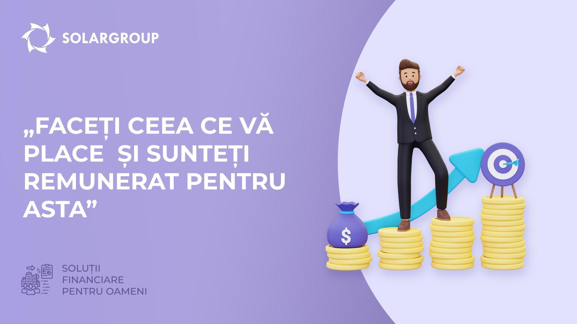 „Faceți ceea ce vă place și sunteți remunerat pentru asta” | Soluții financiare pentru oameni