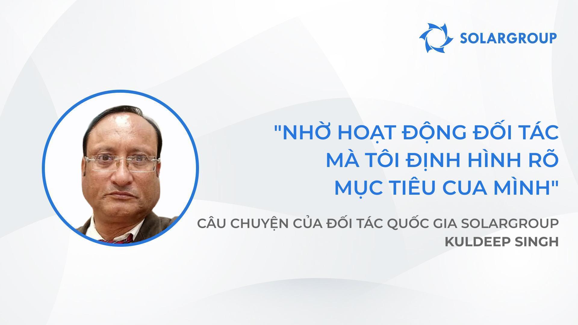Bạn cần có niềm tin tuyệt đối vào công ty của mình | Câu chuyện của đối tác SOLARGROUP Kuldeep Singh