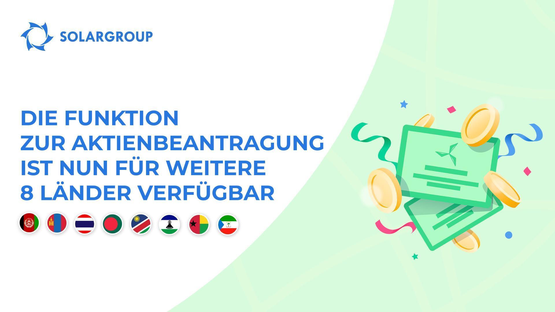 Die Funktion zur Aktienbeantragung ist nun in folgenden Ländern verfügbar: Afghanistan, Mongolei, Thailand, Bangladesch, Namibia, Lesotho, Guinea-Bissau, Äquatorialguinea