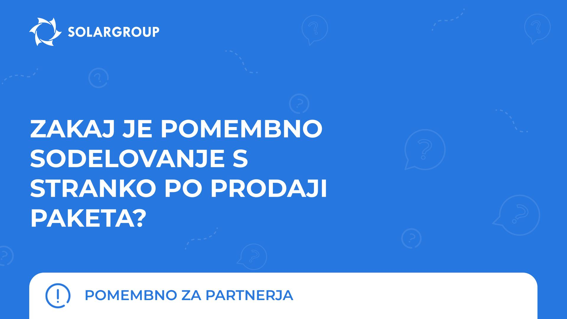 Zakaj je pomembno sodelovanje s stranko po prodaji paketa? | Pomembno za partnerja