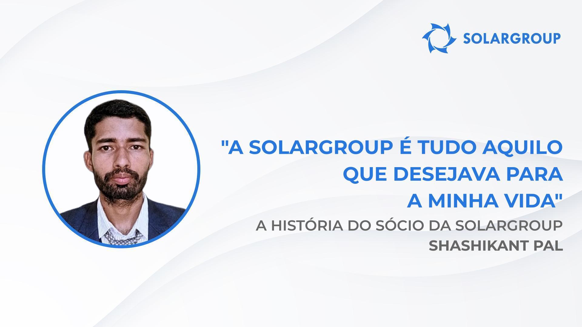 A "Sovelmash" foi amor à primeira vista | A história do sócio da SOLARGROUP Shashikant Pal, Índia