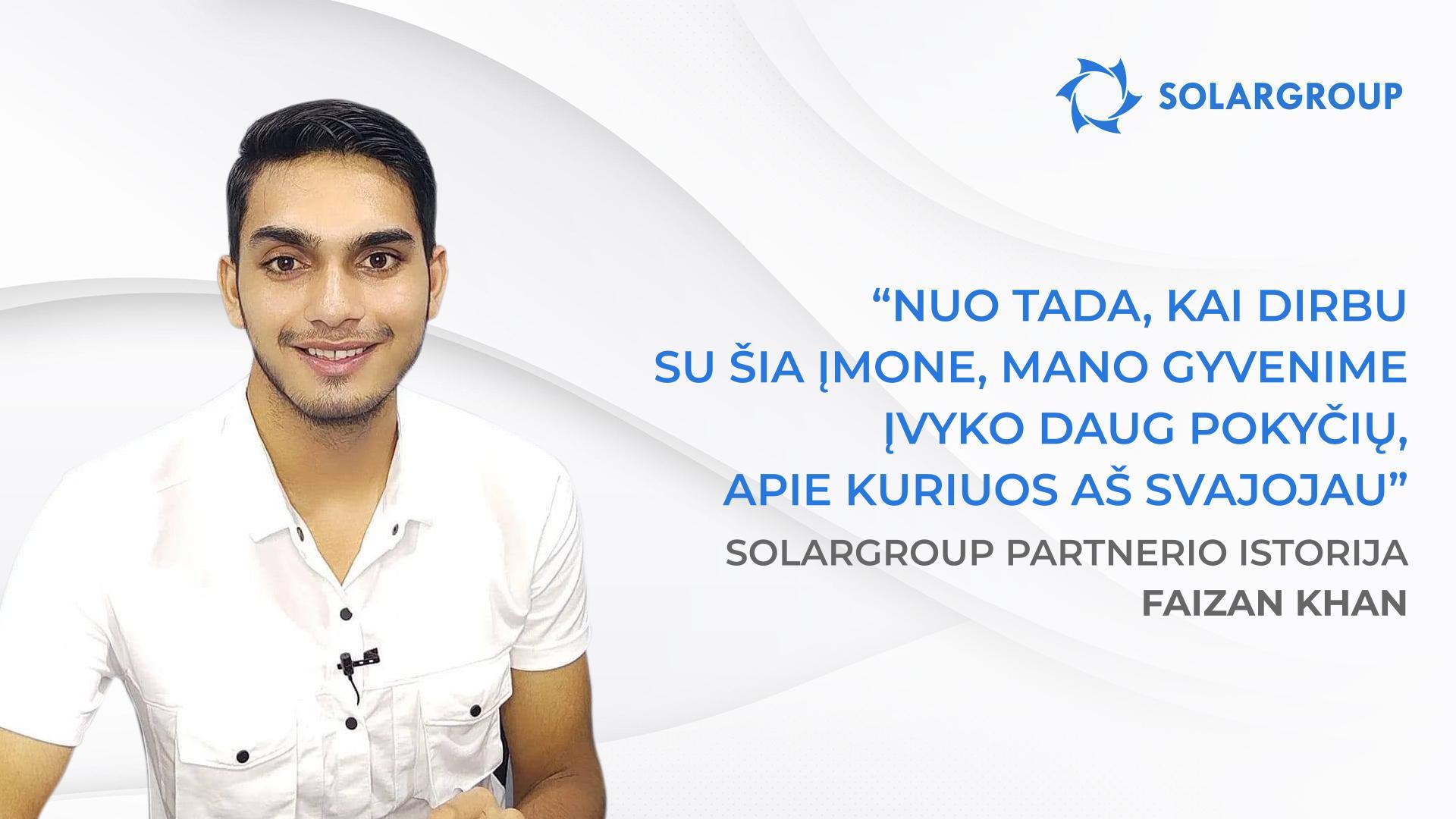 Aš pradėjau uždirbti daugiau, negu galėjau įsivaizduoti | SOLARGROUP partnerio Faizan Khan istorija, Indija