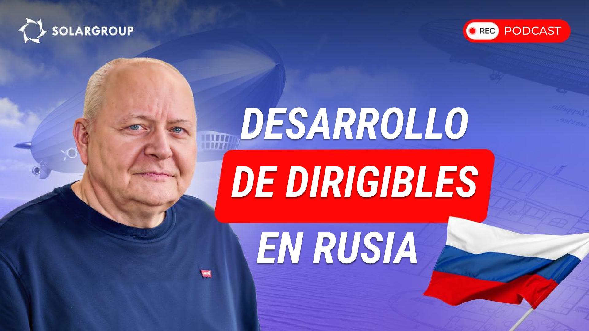 Quién, cómo y dónde fabrica dirigibles: secretos de la aviación por parte del director de la oficina de diseño