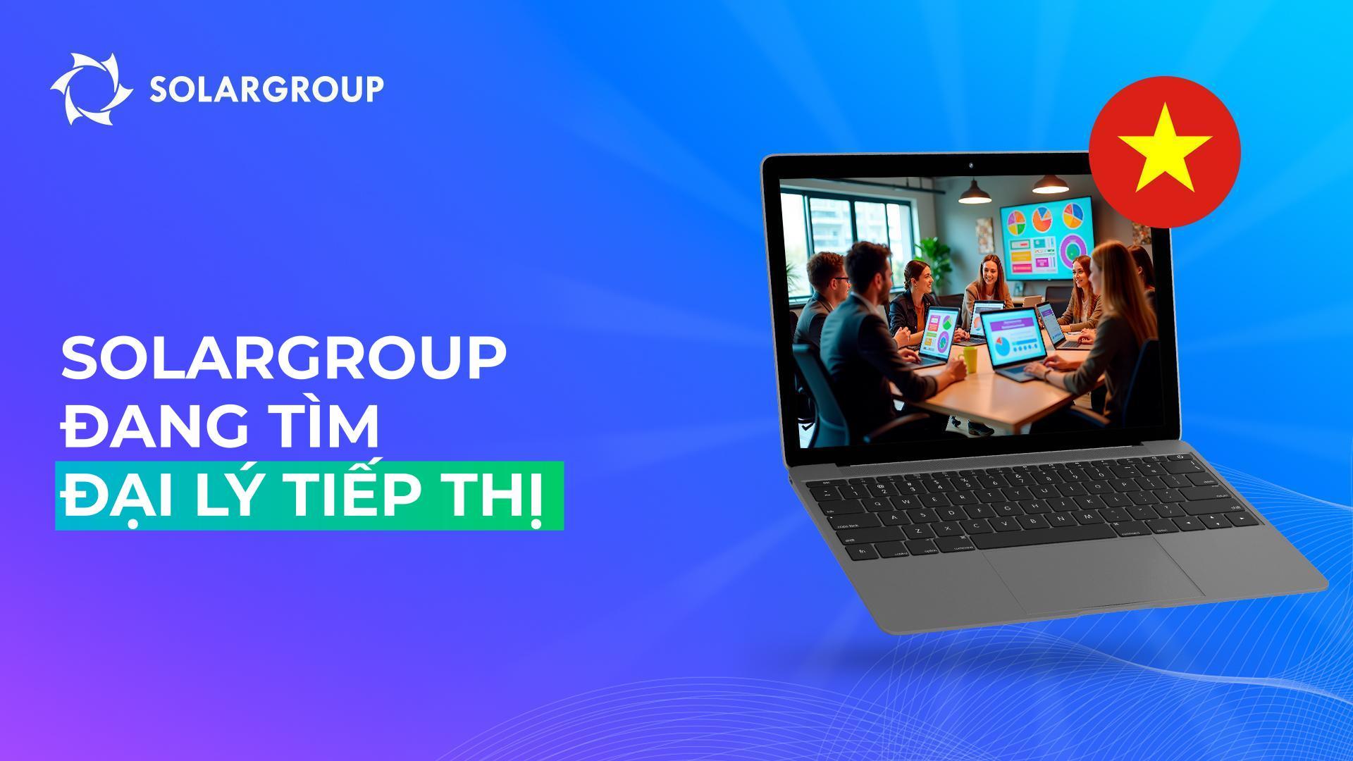 Tìm kiếm đại lý tiếp thị để thông báo cho khách hàng SOLARGROUP tại Việt Nam