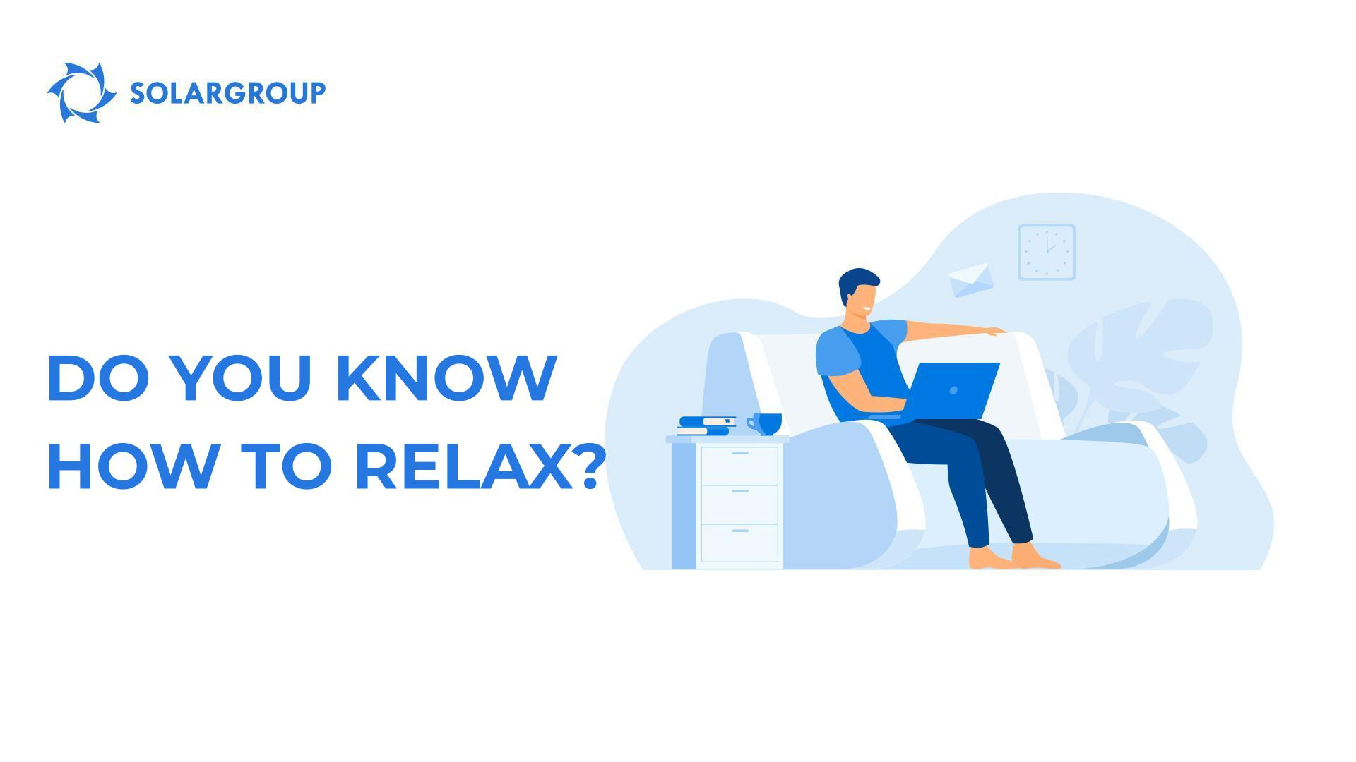 Do you know how to relax?