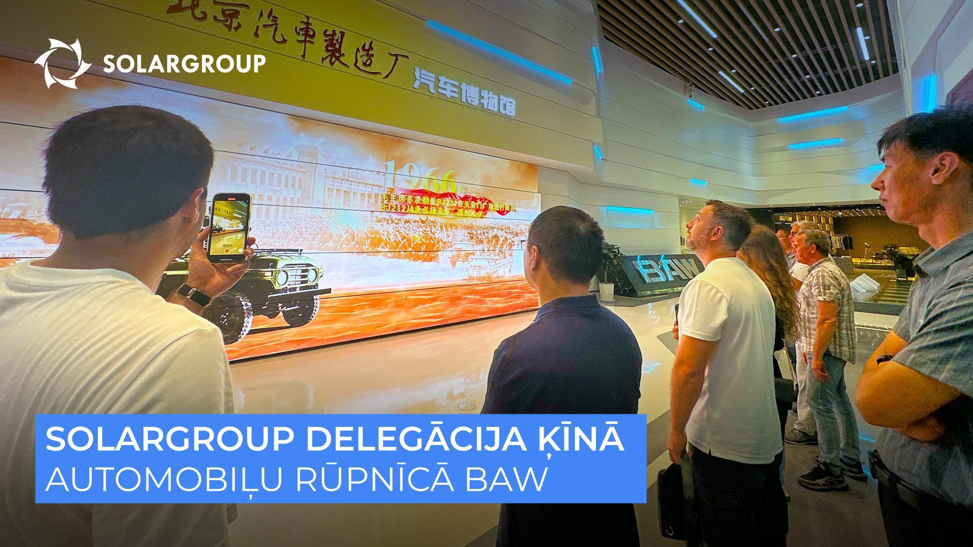 SOLARGROUP Ķīnā | 2. diena | Automobiļu rūpnīcā BAW