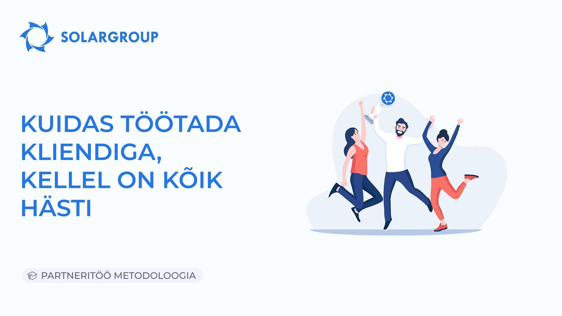 Kuidas töötada kliendiga, kellel on kõik hästi | Partneritöö metodoloogia
