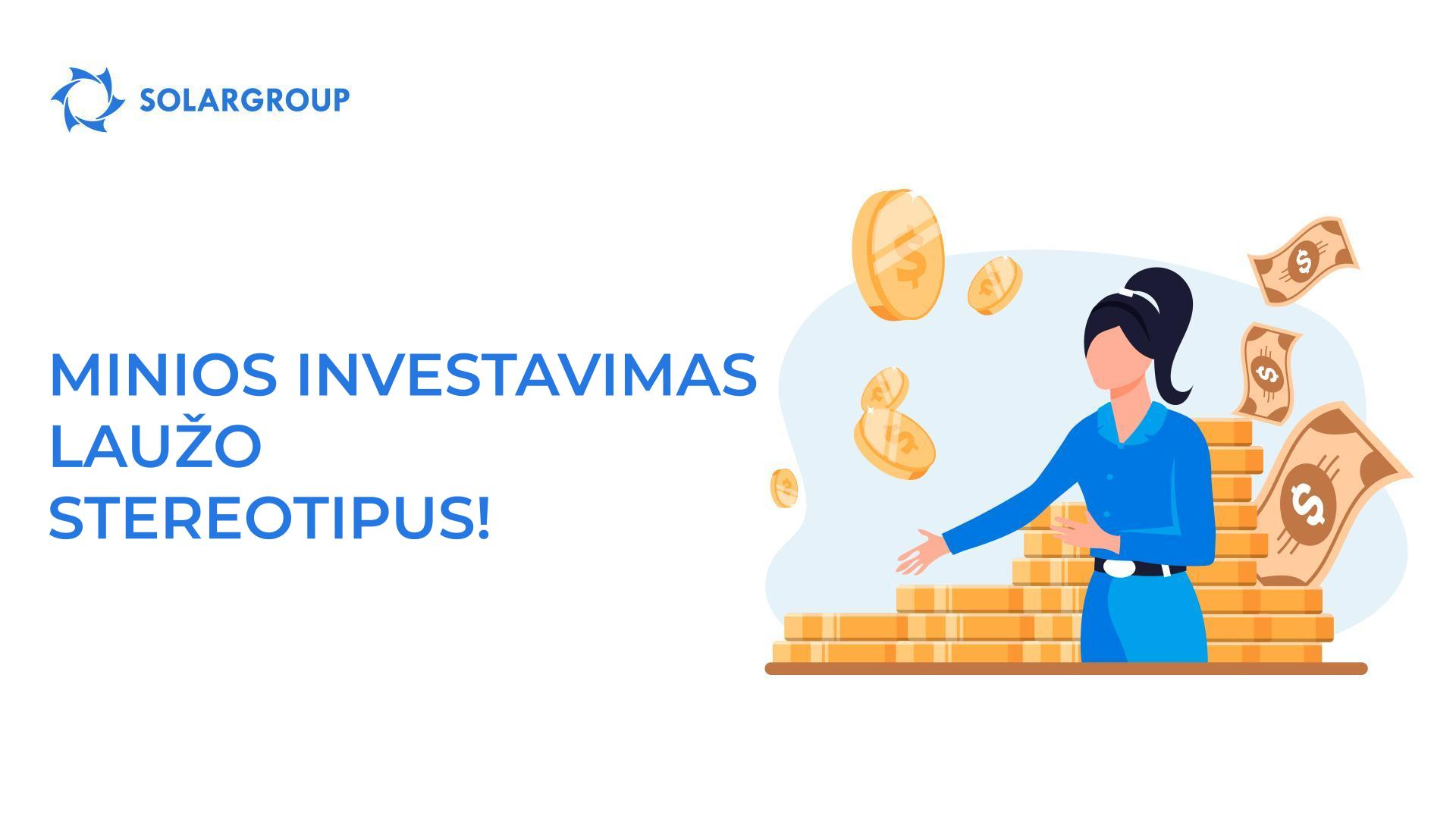 Minios investavimas laužo stereotipus!
