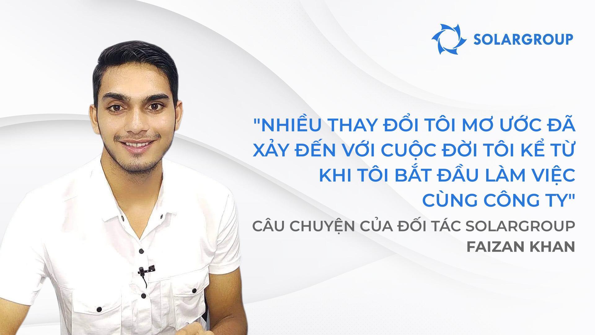 Bây giờ tôi kiếm được nhiều tiền mình tưởng tượng | Câu chuyện về đối tác của SOLARGROUP Faizan Khan, Ấn Độ