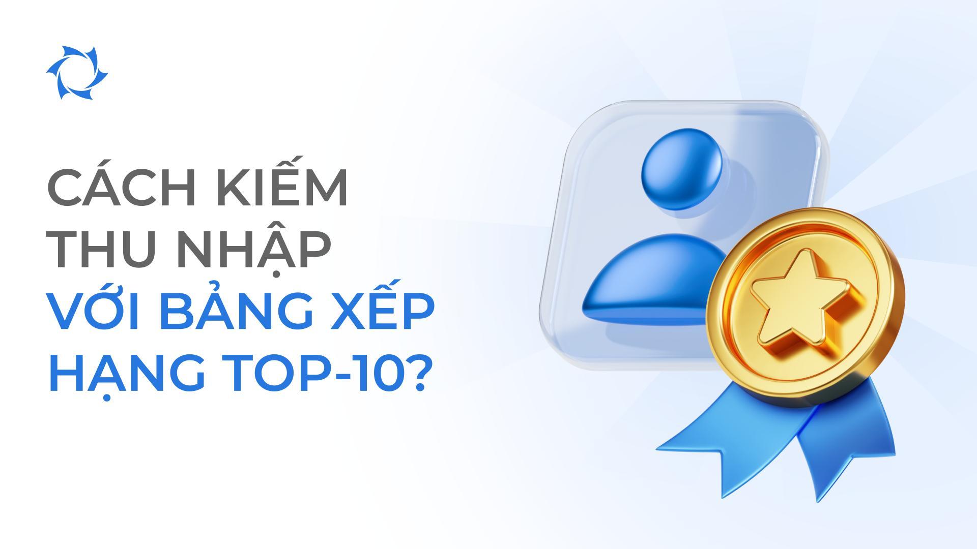 Tìm hiểu cách bảng xếp hạng top-10 giúp gia tăng thu nhập đối tác của bạn
