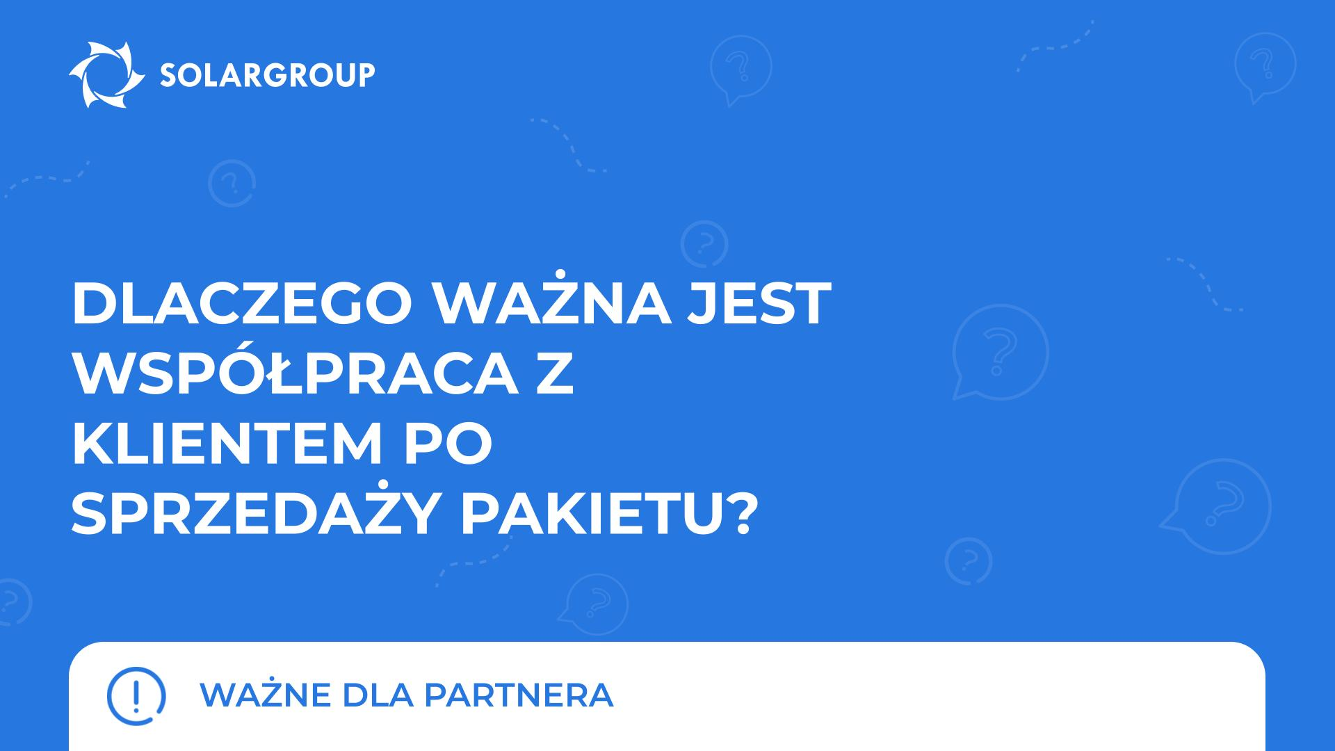 Dlaczego ważna jest współpraca z klientem po sprzedaży pakietu? | Ważne dla partnera