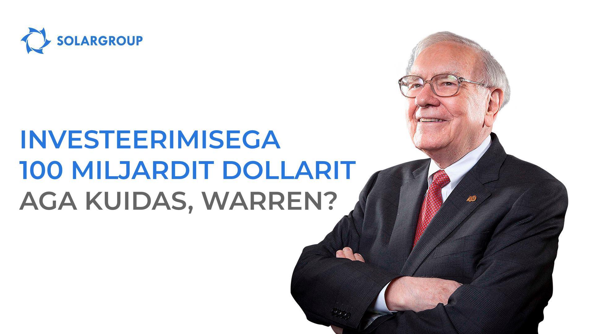 Investeerimisega 100 miljardit dollarit: aga kuidas, Warren?